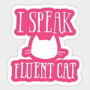 I Speak Fluent Cat (White Logo) Sticker